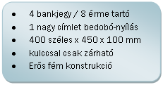 Folyamatábra: Másik feldolgozás: •	4 bankjegy / 8 érme tartó
•	1 nagy címlet bedobó-nyílás
•	400 széles x 450 x 100 mm 	
•	kulccsal csak zárható
•	Erős fém konstrukció

