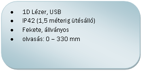 Folyamatábra: Másik feldolgozás: •	Lézer, USB
•	IP42 (1,5 méterig ütésálló)
•	Fekete, állványos 
•	olvasás: 0 – 330 mm
